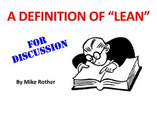 A DEFINITION OF “LEAN”
By Mike Rother
 