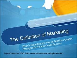 Angela Hausman, PhD, http://www.hausmanmarketingletter.com
 