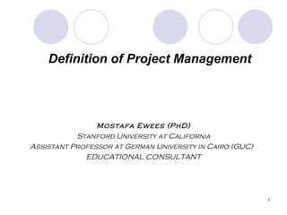 Definition of Project Management ,[object Object],[object Object],[object Object],[object Object]