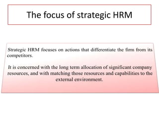 The focus of strategic HRM
 