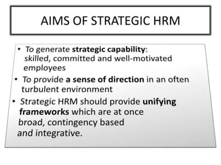 AIMS OF STRATEGIC HRM
 