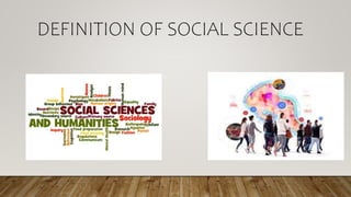 DEFINITION OF SOCIAL SCIENCE
 