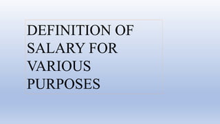 DEFINITION OF
SALARY FOR
VARIOUS
PURPOSES
 