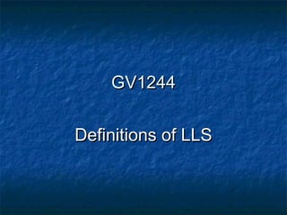GV1244


Definitions of LLS
 