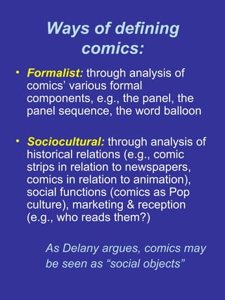 Ways of defining comics: ,[object Object],[object Object],[object Object],[object Object]
