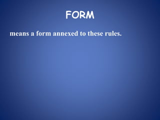 FORM
means a form annexed to these rules.
 