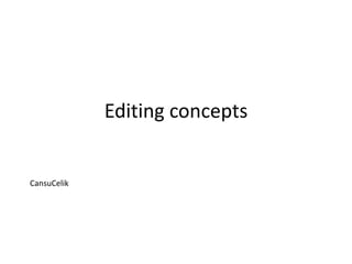 Editing concepts


CansuCelik
 