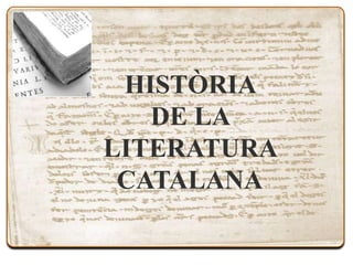 HISTÒRIA
DE LA
LITERATURA
CATALANA
 