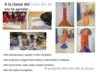A la classe del Lloro del 36 ens ha agradat…Hemcalculat pesos i alçades i n’hemfetgràfics.