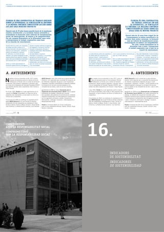 ANTECEDENTES                                                                                                                                                                                                                                                 ANTECEDENTS
4. INMERSOS EN UNA EXPERIENCIA COOPERATIVA DE TRABAJO ASOCIADO, EDUCATIVA Y DE RELACIÓN CON SU ENTORNO                                                     4. IMMERSOS EN UNA EXPERIÈNCIA COOPERATIVA DE TREBALL ASSOCIAT, EDUCATIVA I DE RELACIÓ AMB EL SEU ENTORN




FLORIDA ES UNA COOPERATIVA DE TRABAJO ASOCIADO                                                                                                                                                               FLORIDA ÉS UNA COOPERATIVA
DONDE LA DIVERSIDAD, LA VINCULACIÓN AL ENTORNO                                                                                                                                                                DE TREBALL ASSOCIAT EN QUÈ
Y LA MEJORA CONTINUA CONSTITUYEN LOS EJES SOBRE                                                                                                                                                             LA DIVERSITAT, LA VINCULACIÓ
LOS QUE GIRA NUESTRO PROYECTO                                                                                                                                                                          A L'ENTORN I LA MILLORA CONTÍNUA
                                                                                                                                                                                                        CONSTITUEIXEN ELS EIXOS SOBRE ELS
Durante más de 30 años hemos querido hacer de la enseñanza                                                                                                                                                 QUALS GIRA EL NOSTRE PROJECTE
nuestra contribución a la sociedad; hemos entendido y
entendemos la formación como vehículo de transformación
                                                                                                                                                                                                       Durant més de 30 anys hem volgut fer de
social, de emancipación, de mejora y de competitividad.
                                                                                                                                                                                                        l'ensenyament la nostra contribució a la
Por eso creemos firmemente en la diversidad como valor
                                                                                                                                                                                                      societat; hem entés i entenem la formació
e interpretamos el trabajo cooperativo como base
                                                                                                                                                                                                         com un vehicle de transformació social,
de la creación de conocimiento.
                                                                                                                                                                                                      d'emancipació, de millora i de competitivitat.
                                                                                                                                                                                                                 Per això, creiem fermament en la
Nuestra fórmula jurídica de cooperativa      donde se imparten además de programas                                                                                                                            diversitat com a valor i interpretem
de trabajo asociado conlleva en el           de Postgrado y Formación Continua,
                                                                                                                                                                                                            el treball cooperatiu com a base de la
personal docente y de administración y       Estudios Universitarios Oficiales y
servicios una implicación, motivación,       Enseñanza Secundaria (Bachilleratos y                                                                                                                                         creació de coneixement.
espíritu de superación y esfuerzo.           Ciclos Formativos
En definitiva, una forma de hacer            de Grado Medio y Superior).                                                            La nostra fórmula jurídica de cooperativa    i de la cual es beneficia l’alumnat que   Secundari (Batxillerats i Cicles Formatius
diferente, que queda impregnada en toda      Orientada a la empresa y a la sociedad,                                                de treball associat comporta en el           puja casi 3.000 cada any.                 de Grau Mitjà i Superior). Orientada a
aquella persona que pasa por nuestras        apuesta por la formación como                                                          personal docent i d'administració i                                                    l'empresa i a la societat, aposta per la
aulas y de la que se beneficia el alumnado   generadora de oportunidades en los                                                     serveis una implicació, motivació, esperit   Som un centre especialitzat en formació   formació com a generadora d'oportunitats
que asciende casi a 3.000 cada año.          nuevos escenarios empresariales,                                                       de superació i esforç.                       superior tècnica i de negocis que, a      en els nous escenaris empresarials,
                                             profesionales y de futuro con el principal                                             En definitiva, una forma de fer diferent,    més, imparteix programes de Postgrau      professionals i de futur amb el principal
Somos un centro especializado en             valor de conocer la realidad empresarial                                               que queda impregnada en tota aquella         i Formació Contínua, Estudis              valor de conéixer la realitat empresarial
formación superior técnica y de negocios     y sus necesidades.                                                                     persona que passa per les nostres aules      Universitaris Oficials i Ensenyament      i les seues necessitats.




A. ANTECEDENTES                                                                                                                                                                                                  A. ANTECEDENTS

N                                                                                                                                   E
       uestros inicios se remontan al año 1977 cuando               AKOE Educació tiene como misión ser un grupo educativo,               ls nostres inicis es remunten a l'any 1977, quan un         AKOE Educació té com a missió ser un grup educatiu,
       un grupo de personas ponen en marcha la Escola               dinámico, con capacidad para consolidar los proyectos de              grup de persones posen en funcionament l'Escola             dinàmic, amb capacitat per a consolidar els projectes de
       Profesional La Florida como un centro de formación           las diferentes integrantes del grupo a nivel empresarial,             Professional La Florida com a centre de formació            les diverses cooperatives integrants del grup a nivell
profesional. Este proyecto cooperativo y educativo nace             cooperativo y formativo, posibilitando su desarrollo mediante   professional. Aquest projecte cooperatiu i educatiu naix al       empresarial, cooperatiu i formatiu, i fer-ne possible el seu
en el seno de la Cooperativa de Viviendas Populares-COVIPO          la utilización de recursos comunes basados en las               si de la Cooperativa de Vivendes Populars-COVIPO, que             desenvolupament mitjançant la utilització de recursos
que también alumbra otras cooperativas como Consum y                competencias de todas y cada una de sus miembros.               també crea altres cooperatives com Consum i Caixa Popular.        comuns basats en les competències de tots i cada un dels
Caixa Popular.                                                                                                                                                                                        seus membres.
                                                                    Igualmente en 2005 se crea la Asociación para la                L'any 1993, Florida fa un pas significatiu amb la creació
En el año 1993, Florida da un paso significativo con la             Cooperación de la Economía Social- ASCES como un grupo          de Florida Universitària, sens dubte un dels projectes més        Igualment, en 2005 es crea l'Associació per a la Cooperació
creación de Florida Universitària, sin duda uno de los              empresarial de prestigio, referente del conjunto                importants i el que va marcar una fita en la història de la       de l'Economia Social (ASCES) com a grup empresarial de
proyectos más importantes y el que marcó un hito en la              de la sociedad, para potenciar la economía social, mediante     cooperativa.                                                      prestigi, un referent del conjunt de la societat, per a
historia de la cooperativa.                                         proyectos empresariales y de intercooperación multisectorial,                                                                     potenciar l'economia social mitjançant projectes empresarials
                                                                    con los siguientes principios y valores: Compromiso,            A la primeria de 2005, es constitueix la cooperativa de 2º        i d'intercooperació multisectorial, amb els següents principis
A principios de 2005 se constituye la cooperativa de 2º             Participación, Liderazgo, Innovación, Intercooperación y        grau AKOE Educació, de la qual Florida és membre juntament        i valors: compromís, participació, lideratge, innovació,
grado AKOE Educació de la cual Florida es miembro                   Responsabilidad Social.                                         amb les cooperatives d'ensenyament El Drac, Escola La             intercooperació i responsabilitat social.
juntamente con las cooperativas de enseñanza El Drac,                                                                               Gavina, Escola La Masia, Escola 2, Grup Sorolla, Juan
Escola La Gavina, Escola La Masia, Escuela 2, Grupo Sorolla,        Florida se incorpora desde sus inicios a este grupo             Comenius, La Nostra Escola Comarcal i Les Carolines.              Florida s'incorpora des dels inicis a aquest grup juntament
Juan Comenius, La Nostra Escola Comarcal, y Les Carolines.          junto con las cooperativas Anecoop, Coarval, Consum, Grupo                                                                        amb les cooperatives Anecoop, Coarval, Consum, Grup
                                                                    Sorolla e Intercoop.                                                                                                              Sorolla i Intercoop.


                    FLORIDA
MEMORIA DE SOSTENIBILIDAD 08   16                                                                                                                                                                                                           17    FLORIDA
                                                                                                                                                                                                                                                  MEMÒRIA DE SOSTENIBILITAT 08




                                                                                                                                    16.
COMPROMESOS
AMB LA RESPONSABILITAT SOCIAL
COMPROMETIDOS
CON LA RESPONSABILIDAD SOCIAL




                                                                                                                                                                            INDICADORS
                                                                                                                                                                            DE SOSTENIBILITAT
                                                                                                                                                                            INDICADORES
                                                                                                                                                                            DE SOSTENIBILIDAD
 