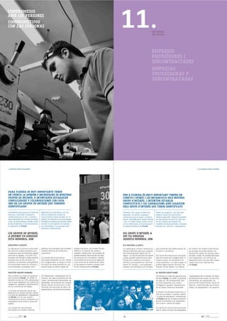 11.
COMPROMESOS
AMB LES PERSONES
COMPROMETIDOS
CON LAS PERSONAS
                                                                                                                                                                          EIX SOCIAL
                                                                                                                                                                          EJE SOCIAL




                                                                                                                                                                          EMPRESES
                                                                                                                                                                          PROVEÏDORES I
                                                                                                                                                                          SUBCONTRACTADES
                                                                                                                                                                          EMPRESAS
                                                                                                                                                                          PROVEEDORAS Y
                                                                                                                                                                          SUBCONTRATADAS




7. NUESTROS GRUPOS DE INTERÉS                                                                                                                                                                                                             7. ELS NOSTRES GRUPS D'INTERÉS




PARA FLORIDA ES MUY IMPORTANTE TENER
EN CUENTA LA OPINIÓN Y NECESIDADES DE NUESTROS                                                                                     PER A FLORIDA ÉS MOLT IMPORTANT TINDRE EN
GRUPOS DE INTERÉS, E INTENTAMOS ESTABLECER                                                                                         COMPTE L'OPINIÓ I LES NECESSITATS DELS NOSTRES
COMPLICIDADES Y COLABORACIONES CON CADA                                                                                            GRUPS D'INTERÉS, I INTENTEM ESTABLIR
UNO DE LOS GRUPOS DE INTERÉS QUE TENEMOS                                                                                           COMPLICITATS I COL·LABORACIONS AMB CADASCUN
IDENTIFICADOS                                                                                                                      DELS GRUPS D'INTERÉS QUE TENIM IDENTIFICATS

Entendemos como grupo de interés las        Queremos ser proactivos y por ello                                                     Entenem com a grup d'interés les             Volem ser proactius i per això hem
personas, colectivos, empresas e            hemos establecido canales de                                                           persones, col·lectius, empreses i            establit canals de comunicació
instituciones que se ven, o podrían         comunicación bidireccionales con el                                                    institucions que es veuen, o podrien         bidireccionals amb l'objectiu de satisfer
verse afectadas por nuestra actividad       objetivo de satisfacer las necesidades                                                 veure's, afectades per la nostra activitat   les necessitats de totes les parts per
y que, al mismo tiempo, pueden incidir      de todas las partes para de esta forma                                                 i que, al mateix temps, poden incidir        tal de conéixer què esperen de
en las dinámicas, el funcionamiento y       conocer lo que esperan de nosotros,                                                    en les dinàmiques, el funcionament i         nosaltres, les seues prioritats i les seues
el desarrollo de Florida.                   sus prioridades y sus percepciones,                                                    el desenvolupament de Florida.               percepcions, opinions i expectatives.
                                            opiniones y expectativas.

LOS GRUPOS DE INTERÉS,                                                                                                             ELS GRUPS D'INTERÉS A
A QUIENES VA DIRIGIDA                                                                                                              QUI VA DIRIGIDA
ESTA MEMORIA, SON:                                                                                                                 AQUESTA MEMÒRIA, SÓN:

NUESTROS CLIENTES                                                                                                                  ELS NOSTRES CLIENTS
En este grupo incluimos al alumnado         públicas como privadas, que contratan      antiguos alumnos, las revistas Florida      En aquest grup incloem l’alumnat de          que contracten els nostres serveis de         les visites a les nostres instal·lacions,
de todos los niveles educativos que         nuestros servicios de formación y          Oberta y La Cassola, las visitas a          tots els nivells educatius que impartim,     formació i consultoria.                       les jornades de portes obertes, les
impartimos tanto de enseñanza reglada       consultoría.                               nuestras instalaciones, las jornadas de     tant d'ensenyament reglat com no                                                           reunions de classe, les reunions amb
como de no reglada, y no sólo a los                                                    puertas abiertas, las reuniones de clase,   reglat, i no sols els actuals sinó també     Els canals de comunicació principals          els pares i mares, les jornades tècniques
actuales sino también a todas aquellas      Los canales de comunicación                las reuniones con los padres y madres,      a totes aquelles persones que s'han          amb els clients són la pàgina web, el         que s'organitzen i les reunions de
personas que se han formado con             principales existentes con los clientes    las jornadas técnicas que se organizan      format amb nosaltres; a les seues            campus virtual, els enviaments de             presentació tant a les seus dels nostres
nosotros; a sus familias, principalmente    son la página web, el campus virtual,      y las reuniones de presentación tanto       famílies, principalment en l'alumnat         correu electrònic i en suport paper, el       clients com a les instal·lacions
en el alumnado menor de 18 años; y          los envíos de correo electrónico y en      en las sedes de nuestros clientes como      menor de 18 anys, i a les empreses i         butlletí digital d'antics alumnes, les        de Florida.
a las empresas y entidades, tanto           soporte papel,el boletín digital de        en las instalaciones de Florida.            entitats, tant públiques com privades,       revistes Florida Oberta i La Cassola,


NUESTRO EQUIPO HUMANO                                                                                                                                                           EL NOSTRE EQUIP HUMÀ
Hace referencia a todas las personas        de trabajadores y trabajadoras son la                                                                                               Fa referència a totes les persones que        i treballadores són la intranet, les llistes
que formamos Florida. En 2008, la           intranet, las listas de distribución del                                                                                            formem Florida. En 2008, la plantilla         de distribució del correu, les reunions
plantilla ha sido de 195 profesionales      correo, las reuniones informativas, las                                                                                             ha sigut de 195 professionals, amb            informatives, les assemblees, les
con los que trabajamos con criterios de     Asambleas, las reuniones del Consejo                                                                                                els quals treballem amb criteris              reunions del Consell Rector, Equip de
integración, igualdad y flexibilización     Rector, Equipo de Dirección y Junta                                                                                                 d'integració, igualtat i flexibilització      Direcció i Junta Directiva, les reunions
de sus condiciones de trabajo.              Directiva, las reuniones de área y de                                                                                               de les seues condicions de treball.           d'àrea i de departament i les sessions
                                            departamento y las sesiones formativas.
Lo forman las personas socias que
                                                                                                                                                                                El formen les persones sòcies que, a
además de su trabajo aportan capital,
y el resto de trabajadores y trabajadoras                                                                                                                                       més del seu treball, hi aporten capital,
de Florida con los que nuestro                                                                                                                                                  i la resta de treballadors i treballadores
compromiso es que se incorporen a la                                                                                                                                            de Florida amb qui el nostre compromís
cooperativa como socios y socias de                                                                                                                                             és que s'incorporen a la cooperativa
trabajo.                                                                                                                                                                        com a sòcis i sòcies de treball.

Los canales de comunicación                                                                                                                                                     Els canals de comunicació principals
principales con nuestro colectivo                                                                                                                                               amb el nostre col·lectiu de treballadors


                    FLORIDA
MEMORIA DE SOSTENIBILIDAD 08   46                                                                                                                                                                                                               47    FLORIDA
                                                                                                                                                                                                                                                      MEMÒRIA DE SOSTENIBILITAT 08
 