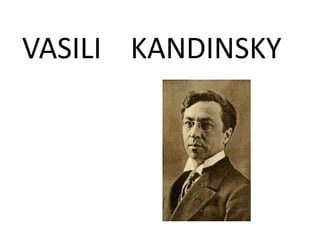 VASILI KANDINSKY
 