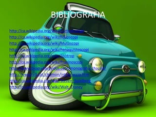 BIBLIOGRAFIA
http://ca.wikipedia.org/wiki/Curtmetratge
http://ca.wikipedia.org/wiki/Folioscopi
http://ca.wikipedia.org/wiki/Mutoscopi
http://ca.wikipedia.org/wiki/Fenaquistoscopi
http://ca.wikipedia.org/wiki/Zoòtrop
http://ca.wikipedia.org/wiki/Praxinoscopi
http://www.biografiasyvidas.com/monografia/chaplin/
http://www.tv3.cat/chomon/introduccio.htm
http://ca.wikipedia.org/wiki/Steven_Spielberg
http://ca.wikipedia.org/wiki/Walt_Disney
 