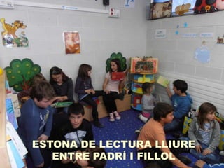 ESTONA DE LECTURA LLIURE
   ENTRE PADRÍ I FILLOL
 