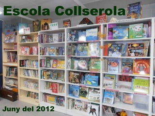 Escola Collserola




Juny del 2012
 
