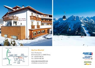 Alp Cron Moarhof
Fam. Pörnbacher
Bahnhofstraße 3, I-39030 Olang
Tel. +39 0474 496 241
Fax +39 0474 498 208
www.alpcronmoarhof.com
info@alpcronmoarhof.com
 