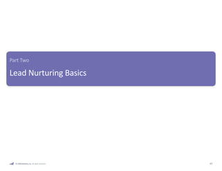 Part Two 
Lead Nurturing Basics 
© 2009 Marketo, Inc. All rights reserved. 07 
 