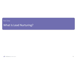 01 
Part One 
What Is Lead Nurturing? 
© 2009 Marketo, Inc. All rights reserved. 
 