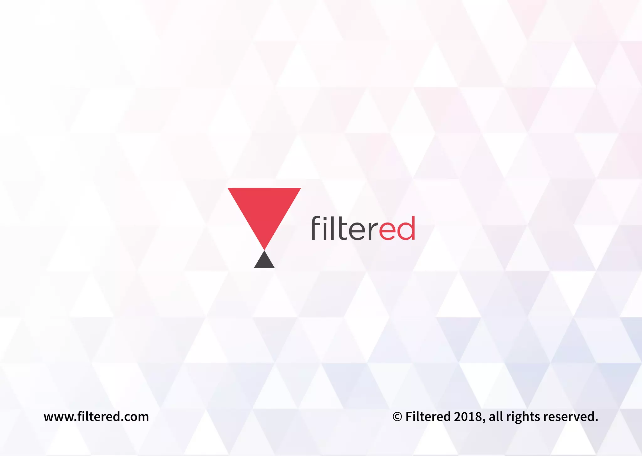 www.filtered.com © Filtered 2018, all rights reserved.
 
