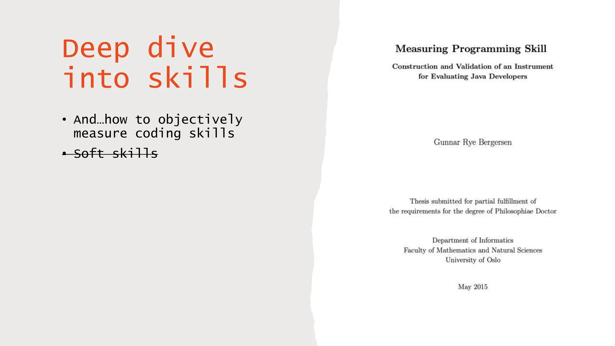 Deep dive
into skills
• And…how to objectively
measure coding skills
• Soft skills
 