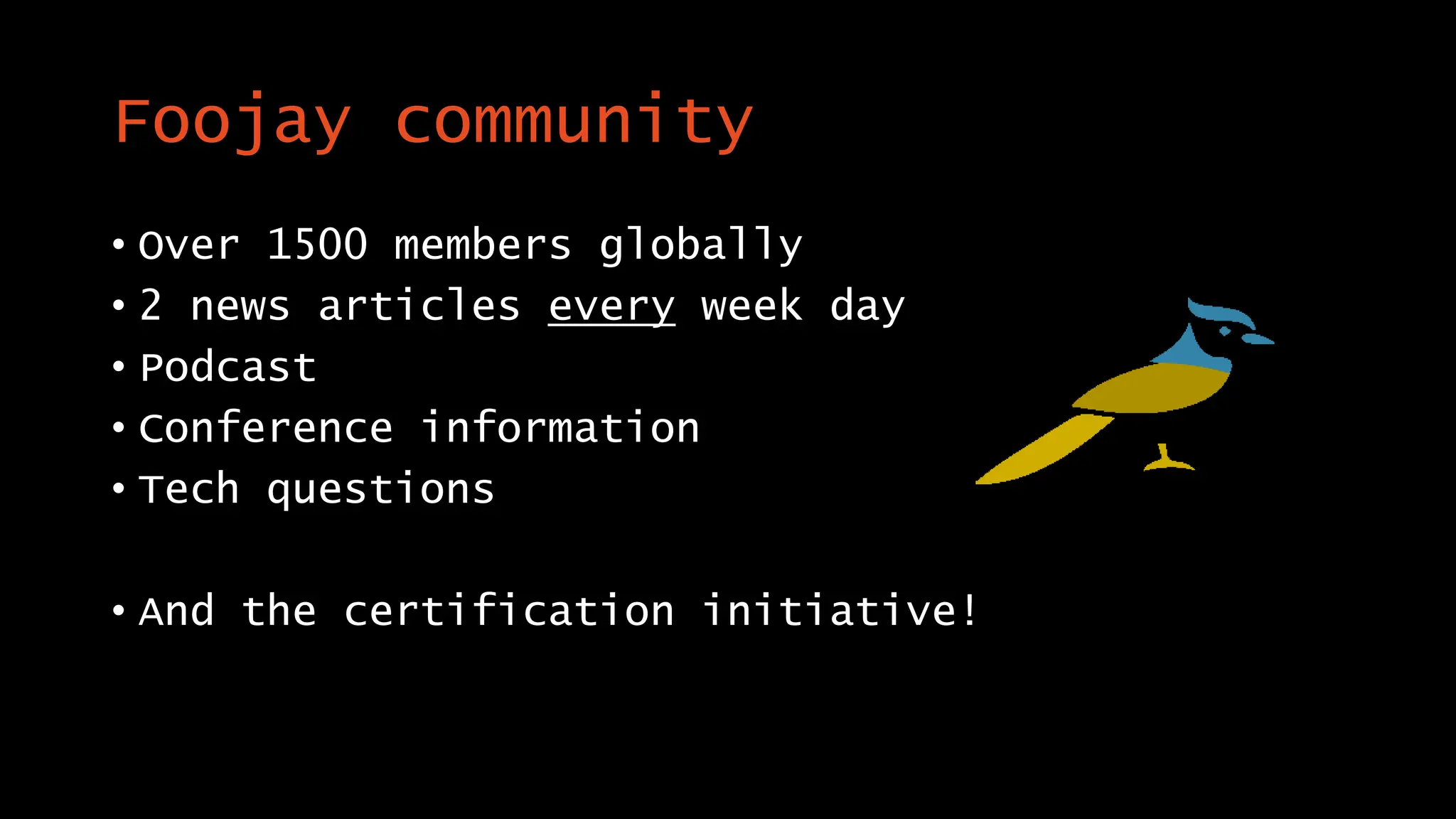 Foojay community
• Over 1500 members globally
• 2 news articles every week day
• Podcast
• Conference information
• Tech questions
• And the certification initiative!
 