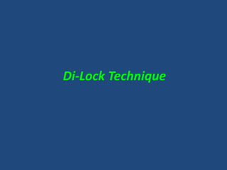 Di-Lock Technique
 