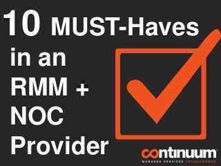 10 MUST-Haves
in an
RMM +
NOC
Provider
 