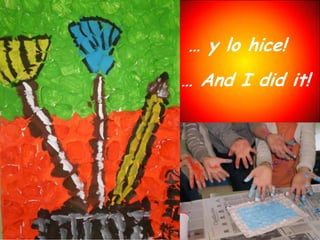 … y lo hice!… And I didit!