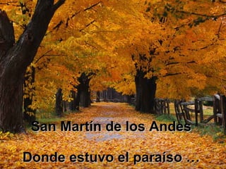 San Martín de los Andes Donde estuvo el paraíso … 