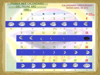 CALENDARIO CELESTE 3
----PRIMER MES CALENDARIO-----
---------DEL PADRE AÑO -----------
1986---
CALENDARIO GREGORIANO
MARZO...