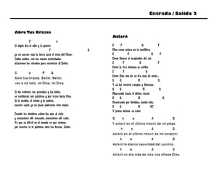 Entrada / Salida 2



Abre Tus Brazos
                                                         Aclaró
             C                      e
Si algún día el odio y la guerra                         C      F                  G           F
                               F                     G   Mira como aclara en la cordillera
ya no surcan más la tierra será el reino del Amor.       C            F                     G    F
Todos unidos, con las manos estrechadas,                 Como florece el resplandor del sol;
alzaremos las miradas para encontrar al Señor.           C        F              G             F
                                                         Como la fría mañana se entibia
C        e        F     G                                C        F                    G
                                                         Como Dios nos da un día más de amor...
Abre tus brazos, Señor, Señor,
                                                         D     G                A              G
ven a mi lado, mi Dios, mi Dios.                         Y su luz recorre campos y florestas
                                                         D     G                    A           G
Si los cañones, las granadas y las balas,                Abarcando hasta el último rincón
se cambiaran por palabras y por rezos hacia Dios.        D     G                A                  G
Si la envidia, el miedo y la codicia,                    Penetrando por tinieblas, dando vida,
nuestro suelo ya no pisan podremos vivir mejor.          D     G                A          A7
                                                         Y jamás detiene su calor.
Cuando los hombres suban los ojos al cielo
y encuentren allí consuelo, encuentren allí calor.       D      h     e            A            D
Ya que es difícil en el mundo en que vivimos             Y aclaró en el último rincón de mi pieza
por nuestra fe te pedimos abre tus brazos, Señor.             h      e             A            D
                                                         Aclaró en el último rincón de mi corazón;
                                                              h     e              A            D
                                                         Aclaró la eterna oscuridad del camino,
                                                              h     e              A            D
                                                         Aclaró un día más de vida nos ofrece Dios.
 