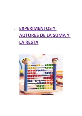 3.   EXPERIMENTOS Y
     AUTORES DE LA SUMA Y
     LA RESTA
 