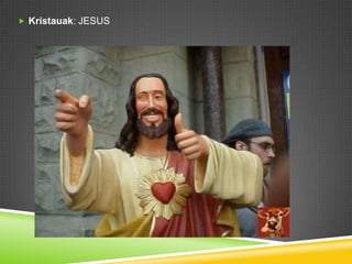 Kristauak: JESUS
 