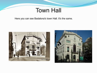 Town Hall
Here you can see Badalona's town Hall. It's the same.
 