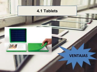VENTAJAS 
4.1 Tablets 
 