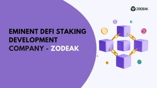EMINENT DEFI STAKING
DEVELOPMENT
COMPANY - ZODEAK
 