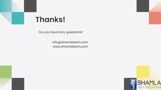 Thanks!
Do you have any questions?
info@shamlatech.com
www.shamlatech.com
 
