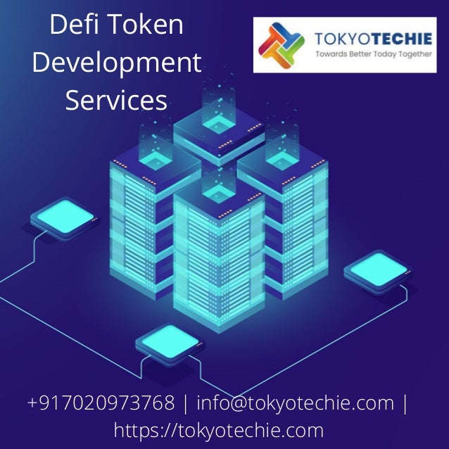 Defi Token
Development
Services
+917020973768 | info@tokyotechie.com |
https://tokyotechie.com
 