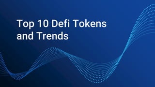 Top 10 Defi Tokens
and Trends
 