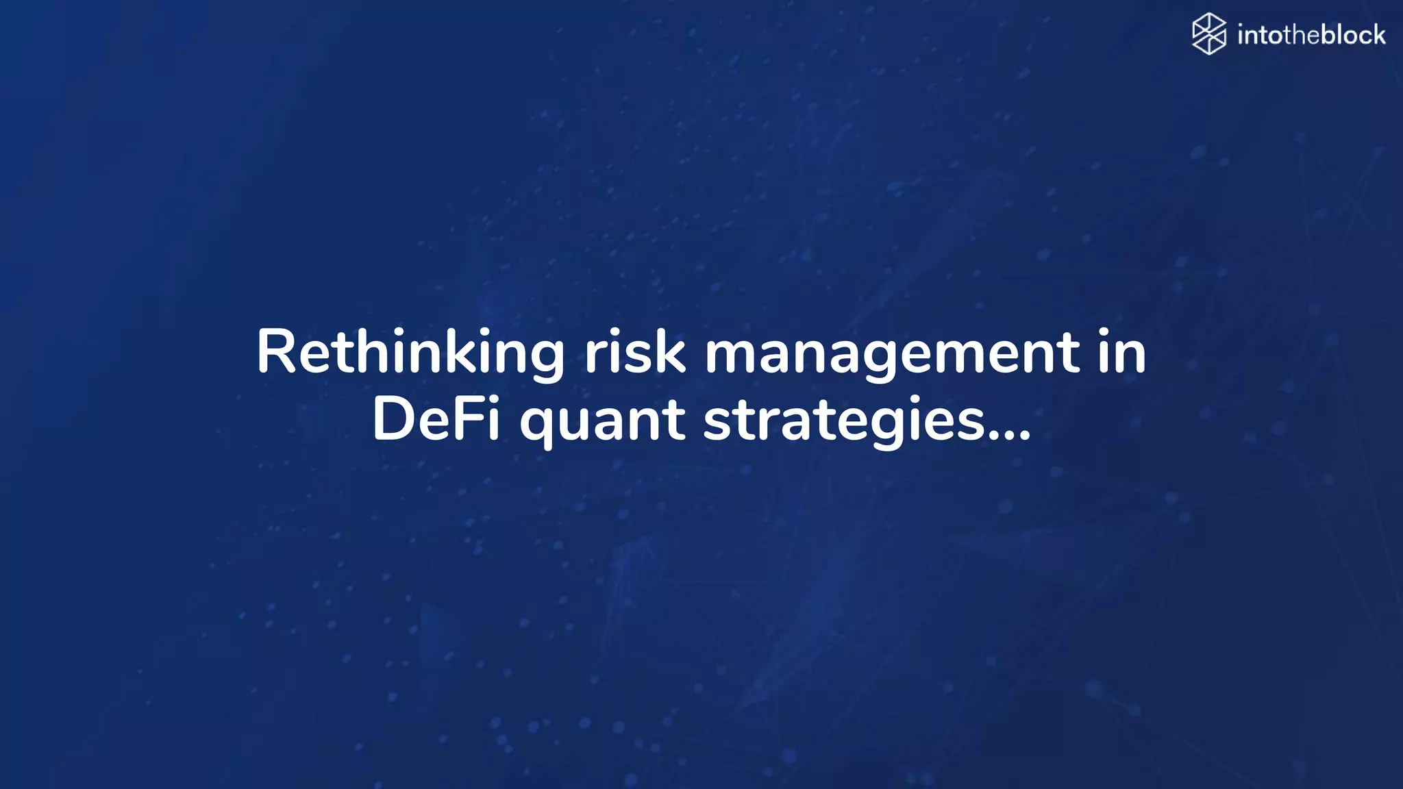 Rethinking risk management in
DeFi quant strategies…
 