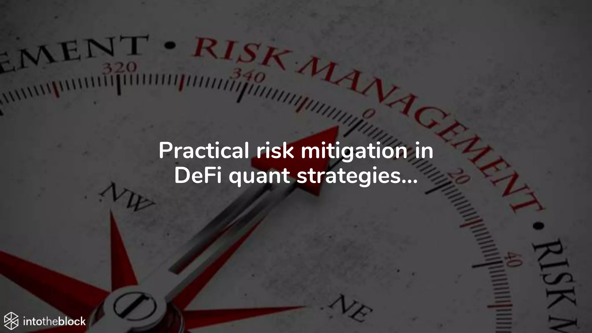 Practical risk mitigation in
DeFi quant strategies…
 