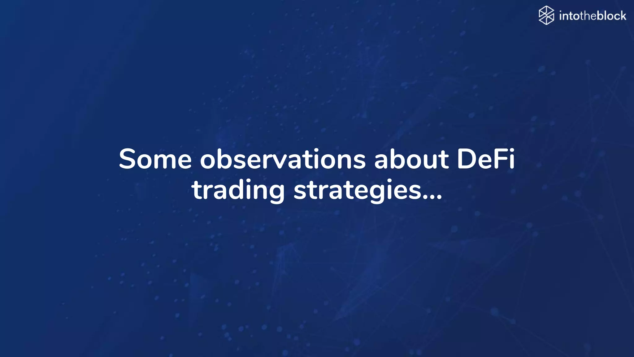 Some observations about DeFi
trading strategies…
 