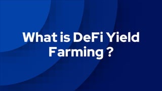 What is DeFi Yield Farming ? | PPTX