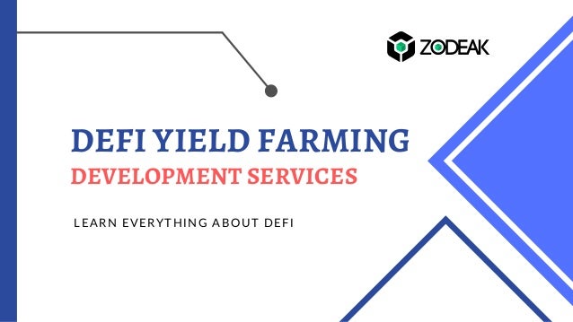 DEFI YIELD FARMING
DEVELOPMENT SERVICES
LEARN EVERYTHING ABOUT DEFI
 