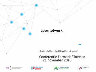 Judith Gulikers (judith.gulikers@wur.nl)
Conferentie Formatief Toetsen
21 november 2018
 