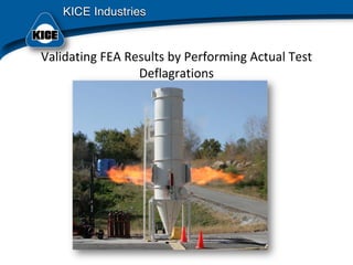 Validating FEA Results by Performing Actual Test 
Deflagrations
 