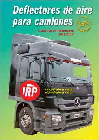 Deflectores de aire
para camiones
      Catálogo de produCtos
                   2011/2012




         www.deflectores.com.ar
         info @ deflectores.com.ar
 