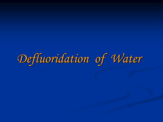 Defluoridation of Water
 