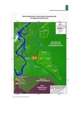 Sociedad Peruana de Ecodesarrollo

ÁREA DEFORESTADA Y SOLICITUDES DE ADJUDICACIÓN
DE TIERRAS EN LORETO, 2013

Fuente: Finner, M. & S. Novoa, 2013.

 
