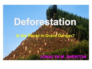 Is the World in Grave Danger?
JONALYN M. SHENTON
 
